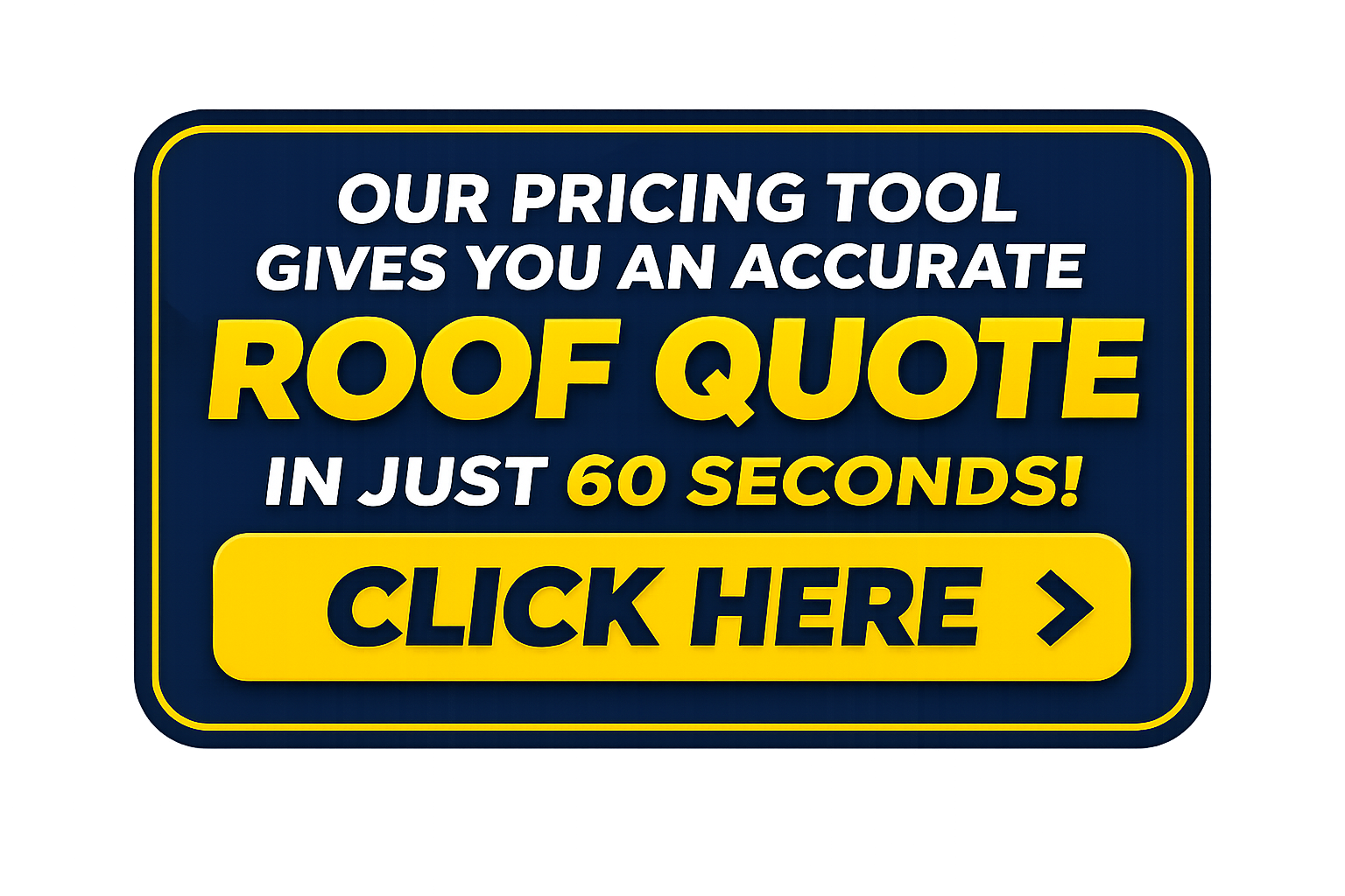 Our pricing tool gives you an accurate roof quote in just 60 seconds - Click Here